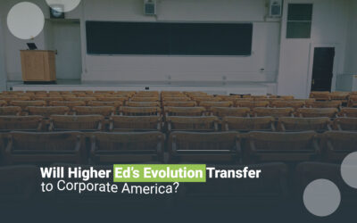 Will Higher Ed’s Evolution Transfer to Corporate America?