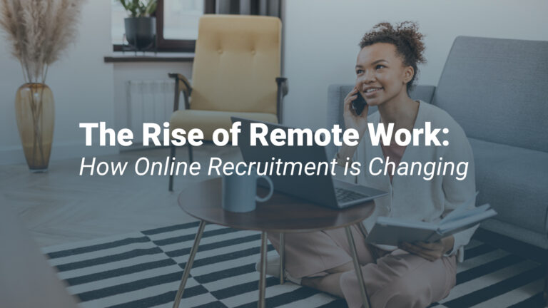 The Rise of Remote Work: How Online Recruitment is Changing