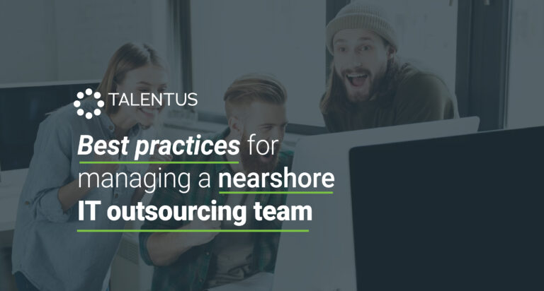 Best practices for managing a nearshore IT outsourcing team