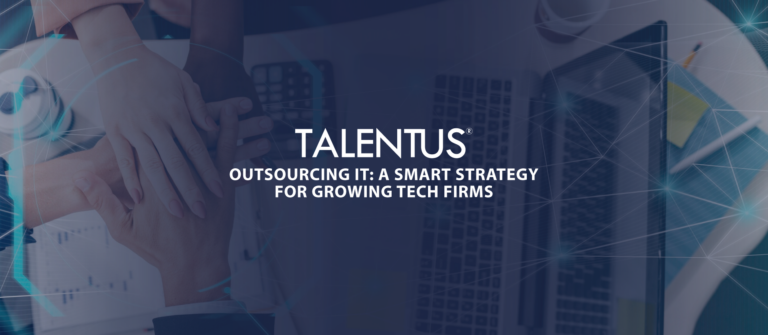 Outsourcing IT: A Smart Strategy for Growing Tech Firms