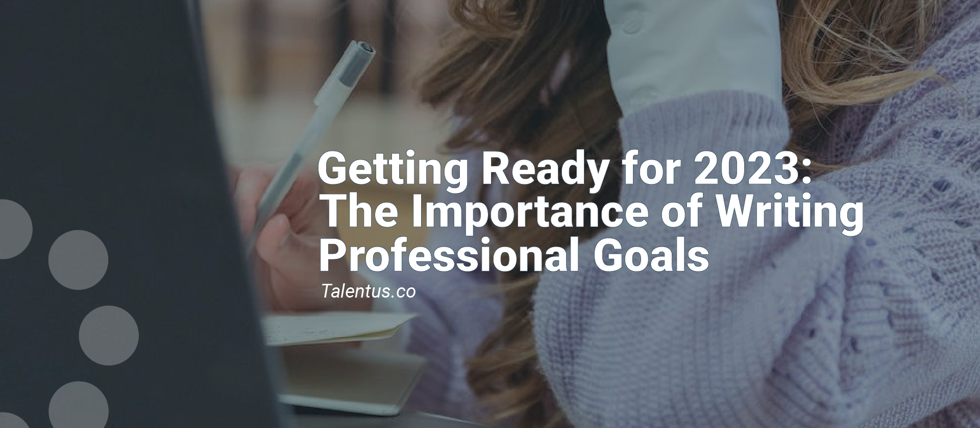 Getting Ready for 2023: The Importance of Writing Professional Goals