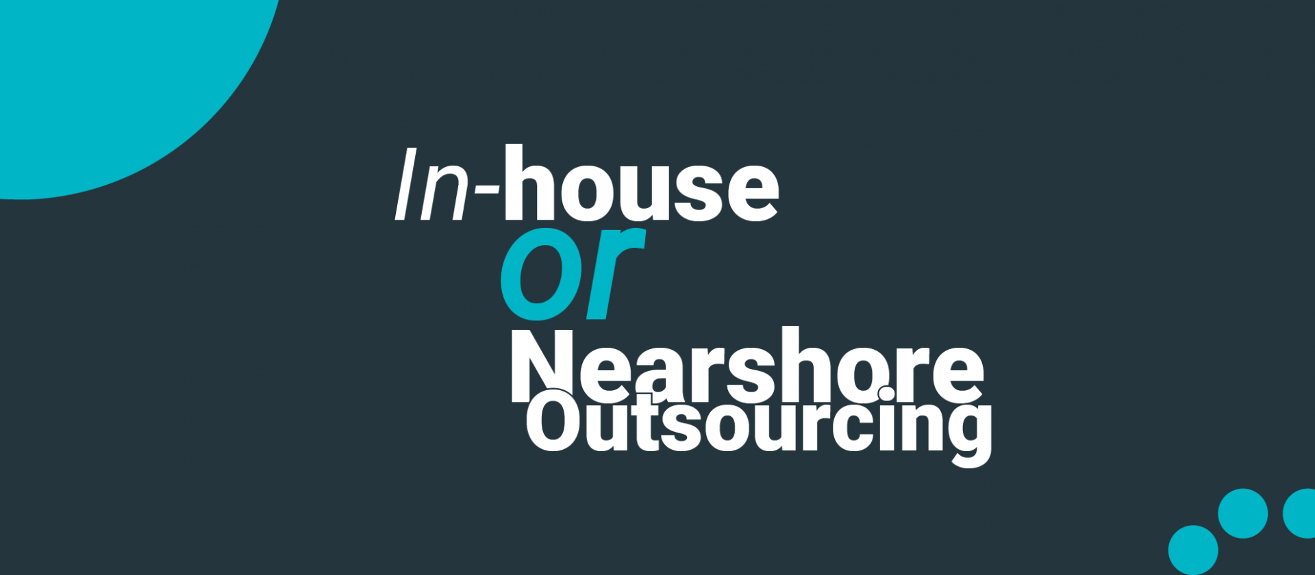 In-house vs. nearshore outsourcing