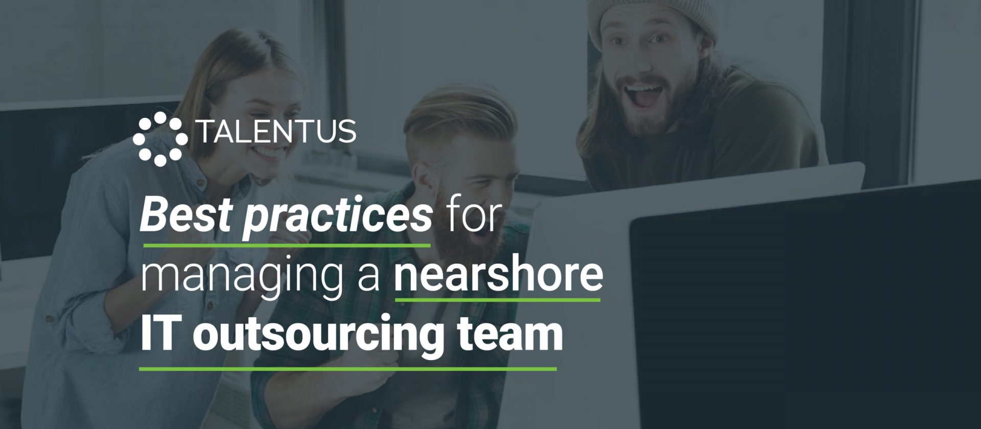 Best practices for managing a nearshore IT outsourcing team