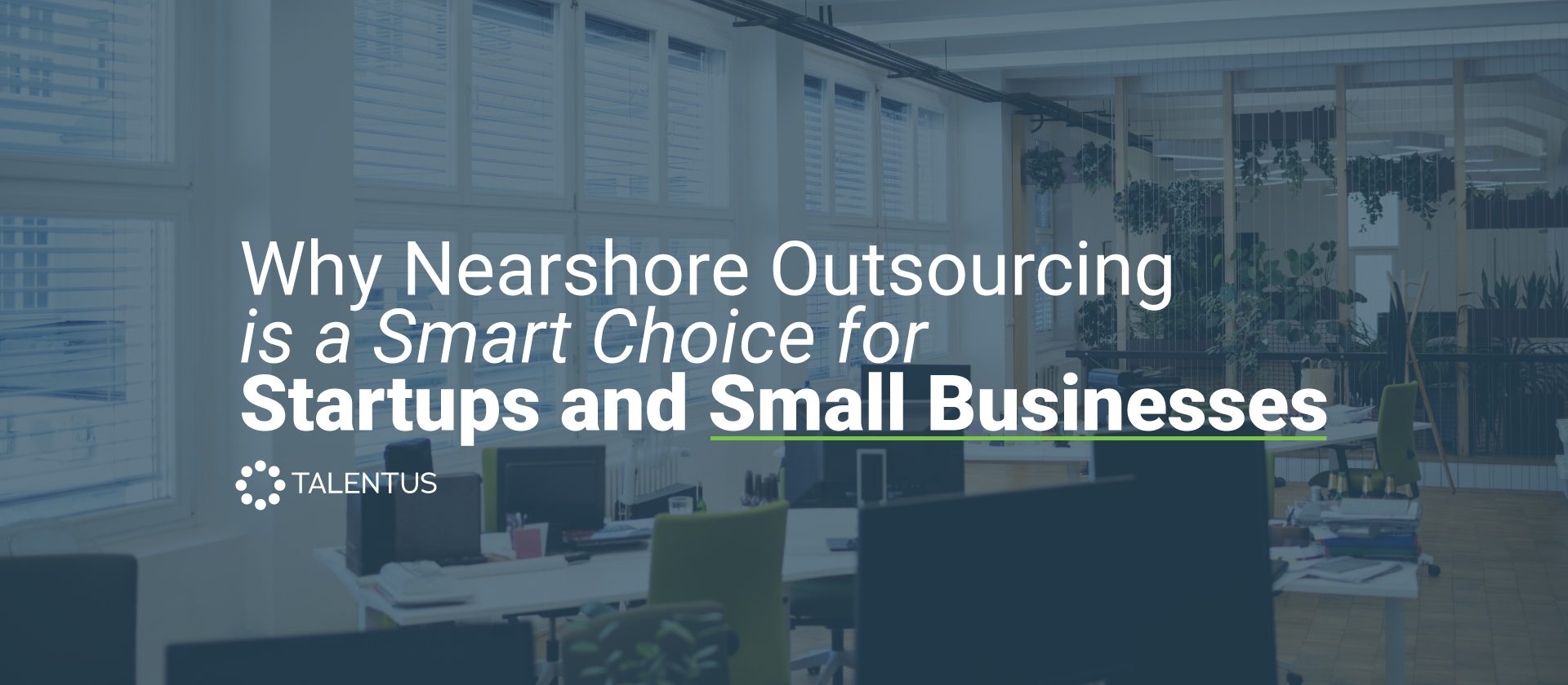 Why Nearshore Outsourcing is a Smart Choice for Startups and Small Businesses