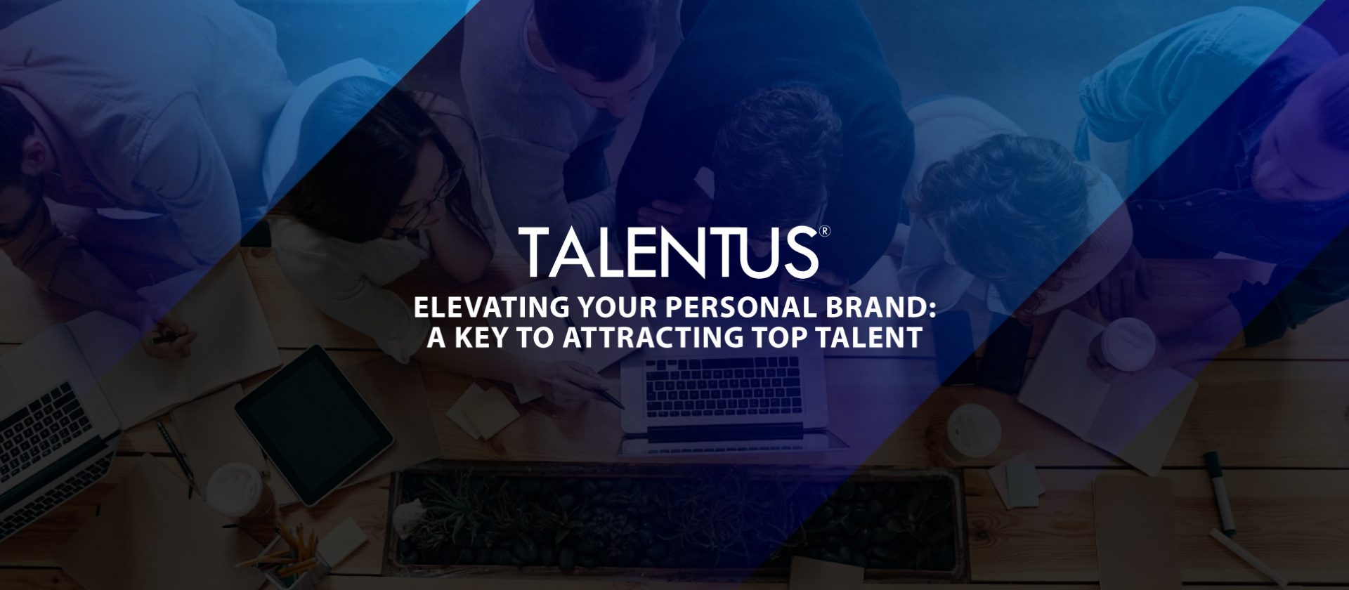 Elevating Your Personal Brand: A Key to Attracting Top Talent