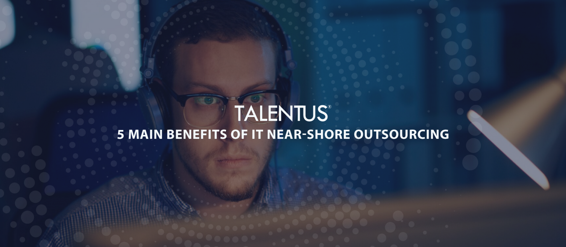 Cover with IT tech guy 5 Main Benefits of IT Near-shore Outsourcing